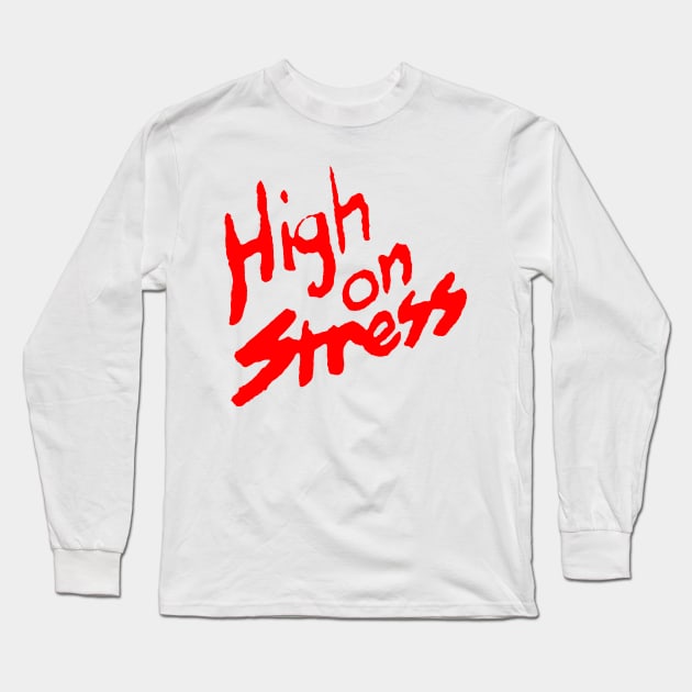 HIGH ON STRESS Long Sleeve T-Shirt by TheCosmicTradingPost